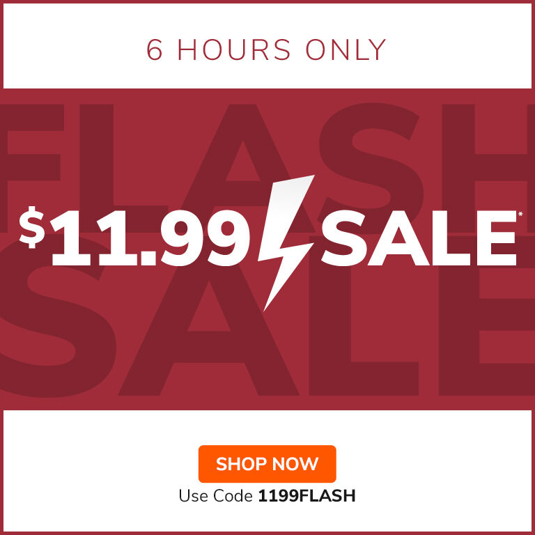 6 Hour Flash $11.99  Sale*. Use Code 1199FLASH